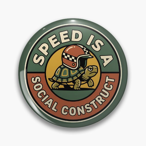 Item preview, Speed Is A Social Construct Turtle Badge designed and sold by DripCultureLab.