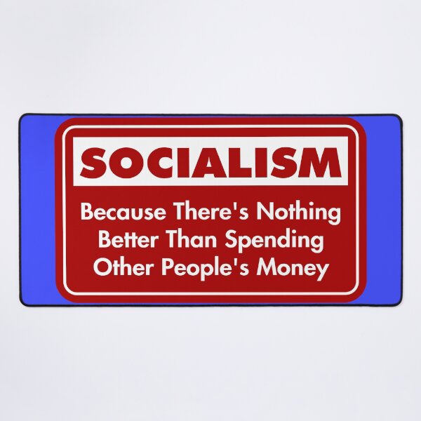 Item preview, Socialism: Because There’s Nothing Better Than Spending Other People’s Money designed and sold by Karate Octopus.