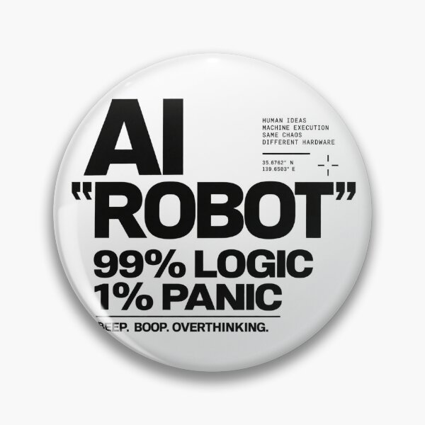 Item preview, AI Robot – 99% Logic 1% Panic designed and sold by zzz888.