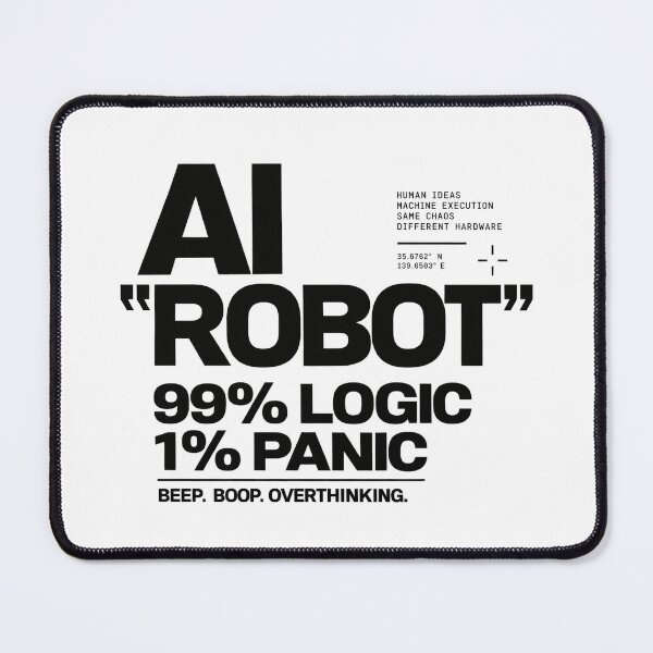 Item preview, AI Robot – 99% Logic 1% Panic designed and sold by zzz888.