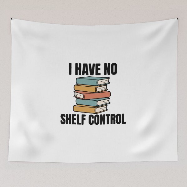 Item preview, I have no shelf control - funny book lover reading pun bookworm designed and sold by GagShots.