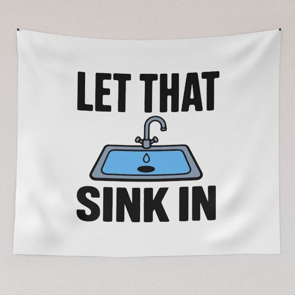 Item preview, Let that sink in - funny visual pun sarcastic dad joke meme designed and sold by GagShots.