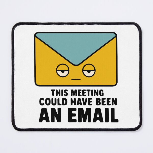 Item preview, This meeting could have been an email - funny sarcastic office humor designed and sold by GagShots.