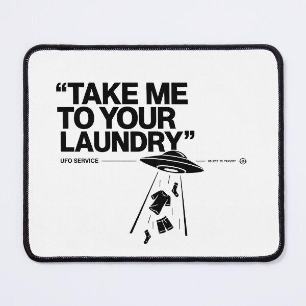 Item preview, Take Me to Your Laundry – UFO Service Humor designed and sold by zzz888.