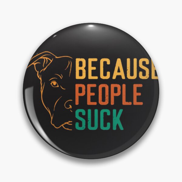 Item preview, Funny Dogs Because People Suck Humorous Pet Lover Design designed and sold by kevinmonebiang.