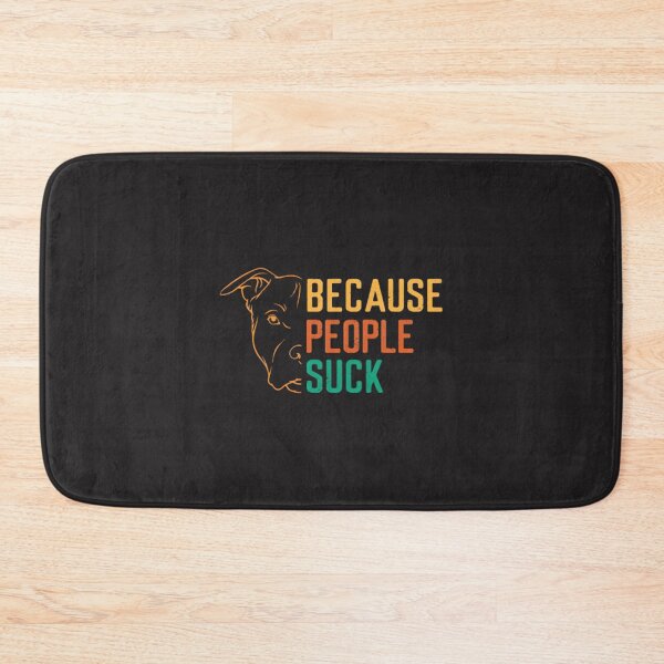Item preview, Funny Dogs Because People Suck Humorous Pet Lover Design designed and sold by kevinmonebiang.