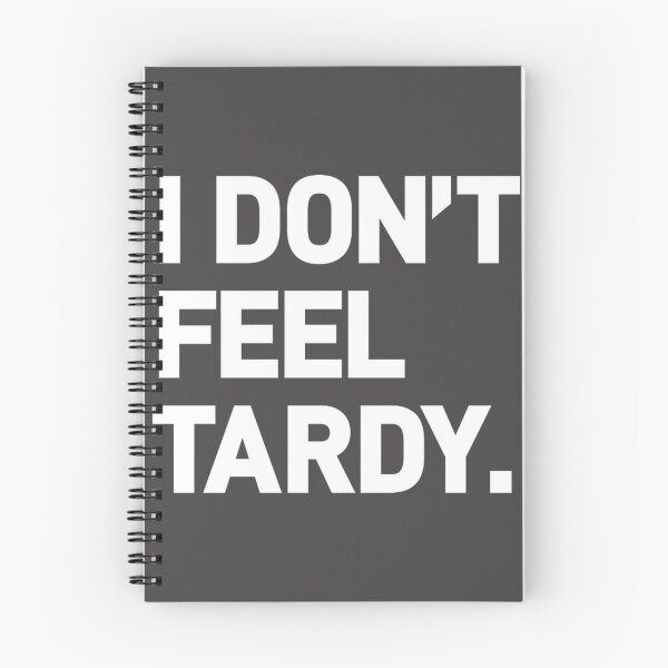 Item preview, I Don't Feel Tardy - Iconic Fast Times at Ridgemont High Quote Design designed and sold by ahmedkamel4002.