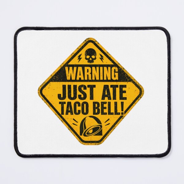 Item preview, Warning Just Ate Taco Bell! Fast Food Fan Humor designed and sold by HumansStuck12.