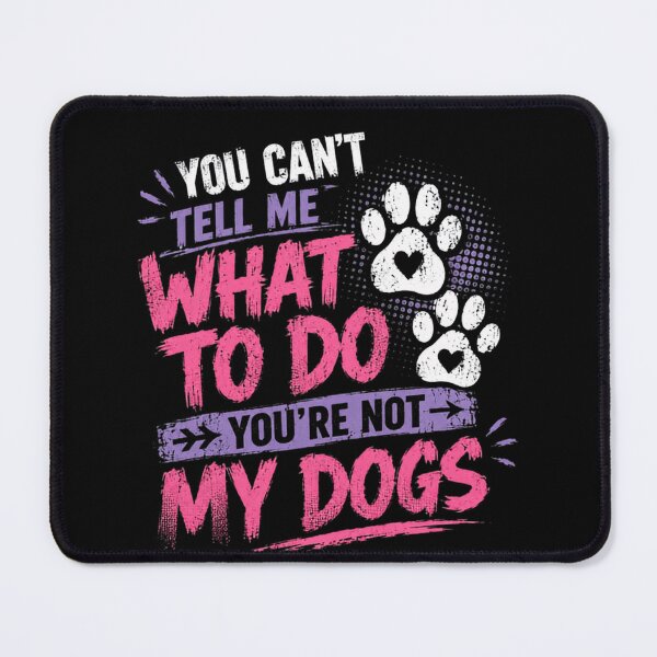 Item preview, You Can't Tell Me What To Do You're Not My Dogs Dog Lover Pet Owner designed and sold by JonesFlora2025.