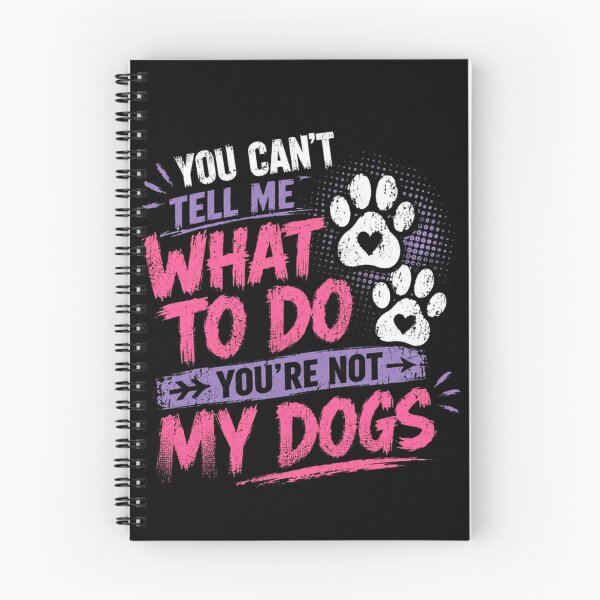 Item preview, You Can't Tell Me What To Do You're Not My Dogs Dog Lover Pet Owner designed and sold by JonesFlora2025.