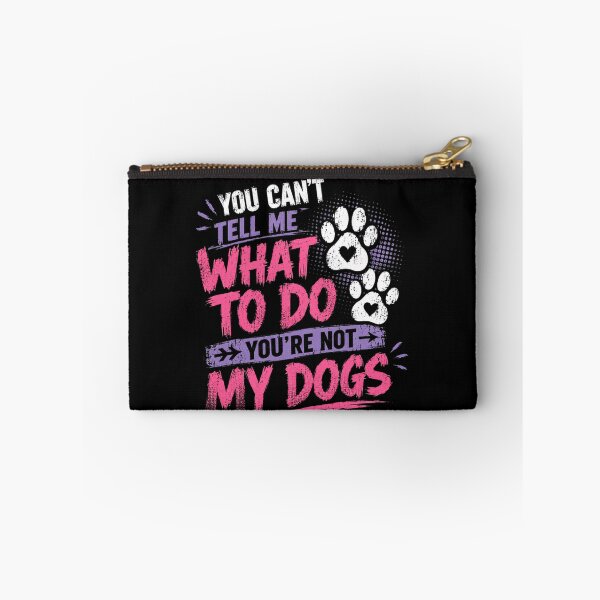 Item preview, You Can't Tell Me What To Do You're Not My Dogs Dog Lover Pet Owner designed and sold by JonesFlora2025.