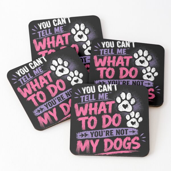 Item preview, You Can't Tell Me What To Do You're Not My Dogs Dog Lover Pet Owner designed and sold by JonesFlora2025.