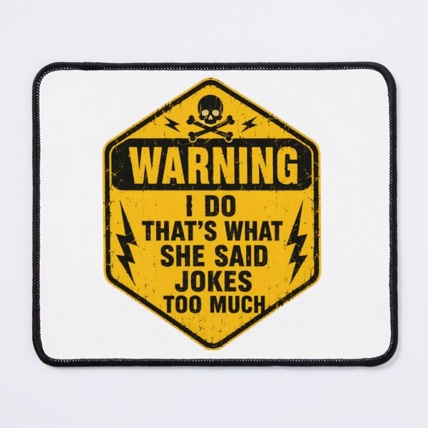 Item preview, Warning I Do That's What She Said Jokes Too Much Funny Humor Saying designed and sold by HumansStuck12.