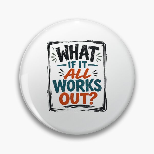 Item preview, What If It All Works Out? Motivational Optimism Encouragement Quote designed and sold by SkeletonsDanger.