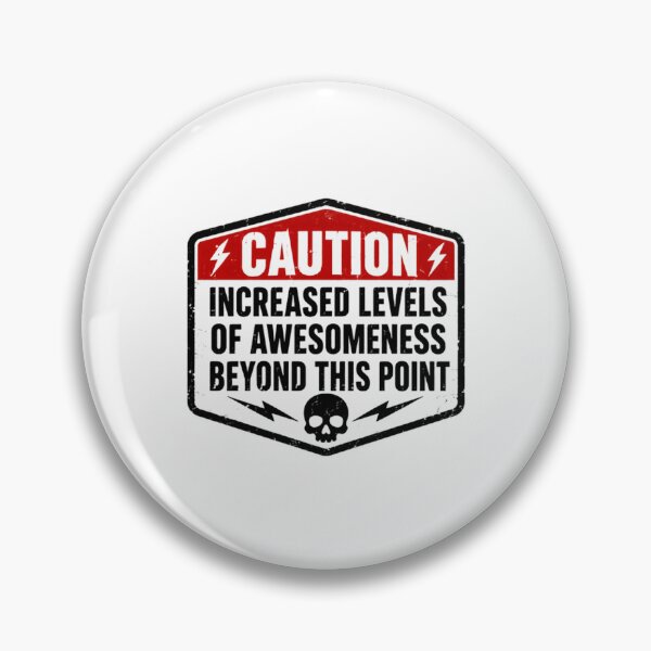 Item preview, Caution Increased Levels Of Awesomeness Beyond This Point Humorous Warning Sign Awesome Personality designed and sold by HumansStuck12.
