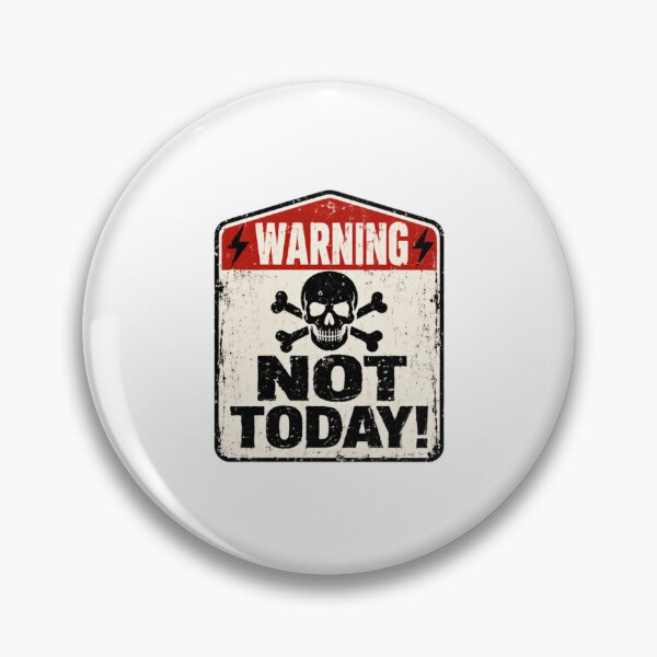 Item preview, Warning Not Today Skull Defiance Personality designed and sold by HumansStuck12.