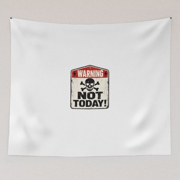 Item preview, Warning Not Today Skull Defiance Personality designed and sold by HumansStuck12.