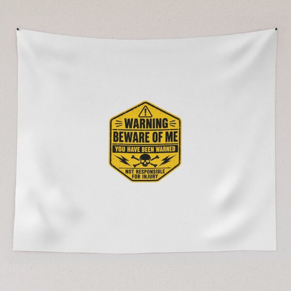 Item preview, Warning Beware Of Me You Have Been Warned Not Responsible For Injury Sarcastic Humor Attitude Warning Sign designed and sold by HumansStuck12.