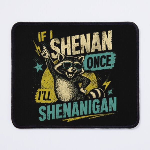 Item preview, If I Shenan Once I'll Shenanigan Raccoon Animal Humor Saying designed and sold by JonesFlora2025.