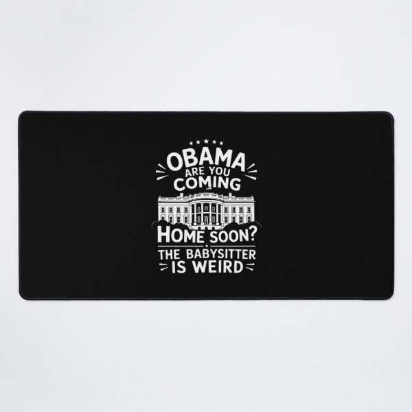 Item preview, Obama Are You Coming Home Soon Funny Babysitter Quote Design designed and sold by Dyonn.
