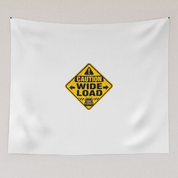 Item preview, Caution Wide Load Funny Trucker Big Rig Driver designed and sold by HumansStuck12.