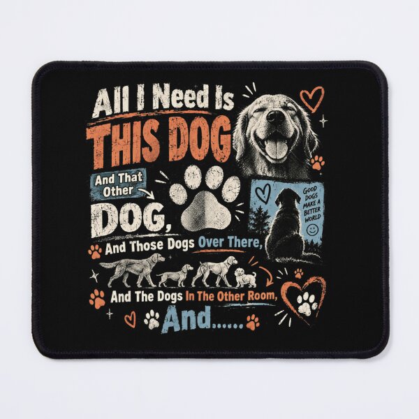 Item preview, All I Need Is This Dog And That Other Dog, And Those Dogs Over There, And The Dogs In The Other Room, And... Dog Lover Pet Owner Canine designed and sold by RetroMini2026.