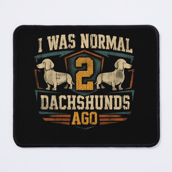 Item preview, I Was Normal 2 Dachshunds Ago Funny Dog Owner Pet Parent designed and sold by RetroMini2026.