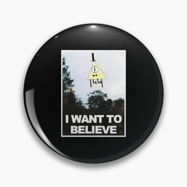 Item preview,  I Want To Believe - Bill Cipher designed and sold by AnimeMerch15.