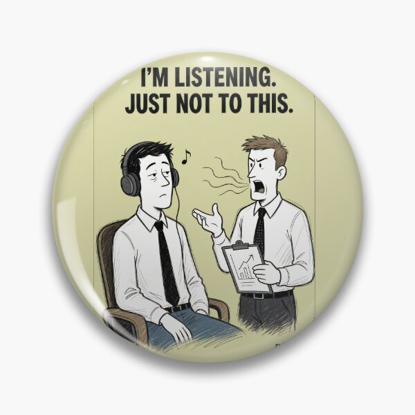 Item preview, I’m Listening. Just Not to This – Office Humor designed and sold by davitabros.