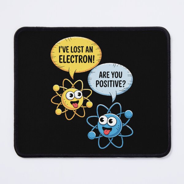 Item preview, I've Lost an Electron — Are You Positive? designed and sold by jkrphoto.