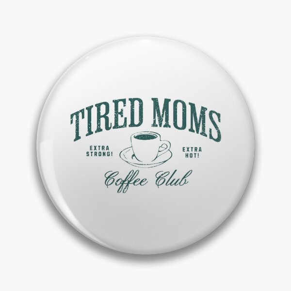 Item preview, Tired Moms Coffee Club designed and sold by mennayasser7.
