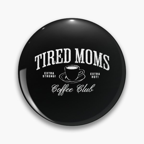 Item preview, Tired Moms Coffee Club designed and sold by mennayasser7.