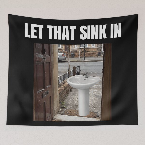 Item preview, Let That Sink In Pun Meme Funny Wordplay Humor designed and sold by BrockmeyeSB.