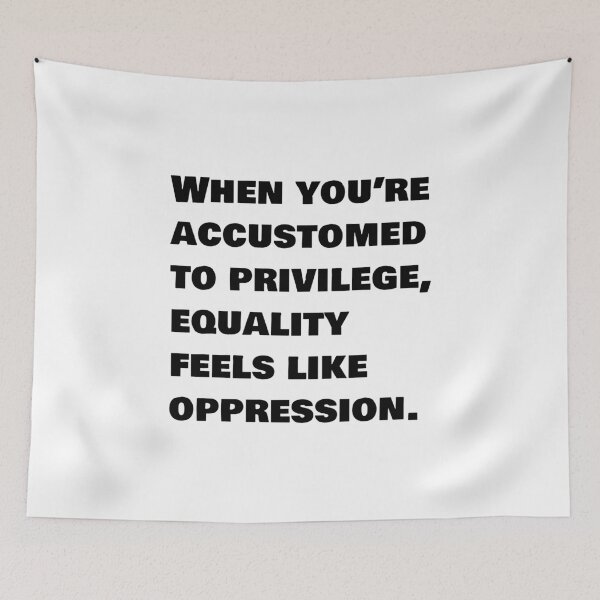 Item preview, When youre accustomed to privilege, equality feels like oppression - social justice quote designed and sold by Inspirationmotivation.