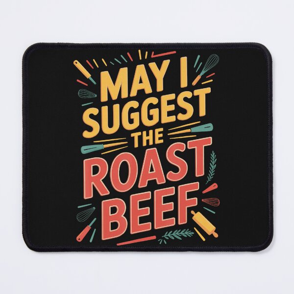 Item preview, May I Suggest The Roast Beef Food Lover Cook Humor designed and sold by BrockmeyeSB.