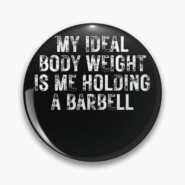 Item preview, My Ideal Body Weight Is Me Holding A Barbell Weightlifting Bodybuilding Gym Fitness Lover designed and sold by BrockmeyeSB.