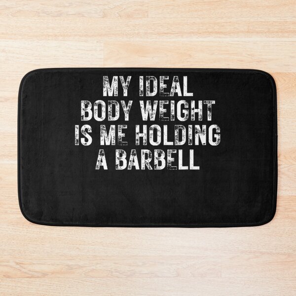 Item preview, My Ideal Body Weight Is Me Holding A Barbell Weightlifting Bodybuilding Gym Fitness Lover designed and sold by BrockmeyeSB.