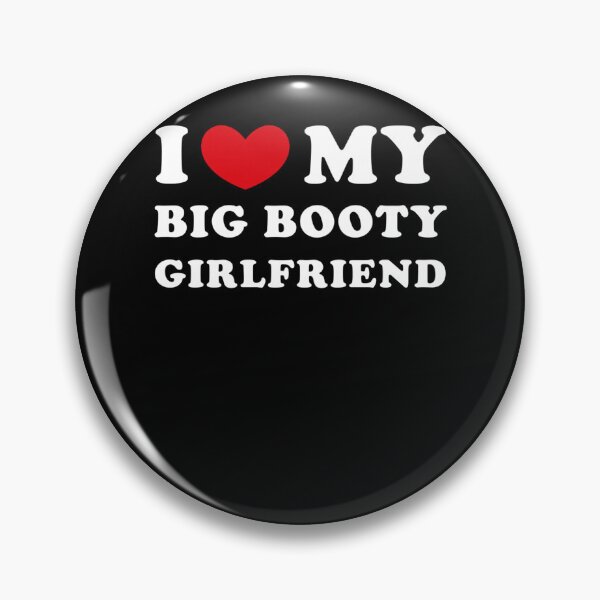 Item preview, I Love My Big Booty Girlfriend I Heart My Big Booty GF designed and sold by KristenSabol.