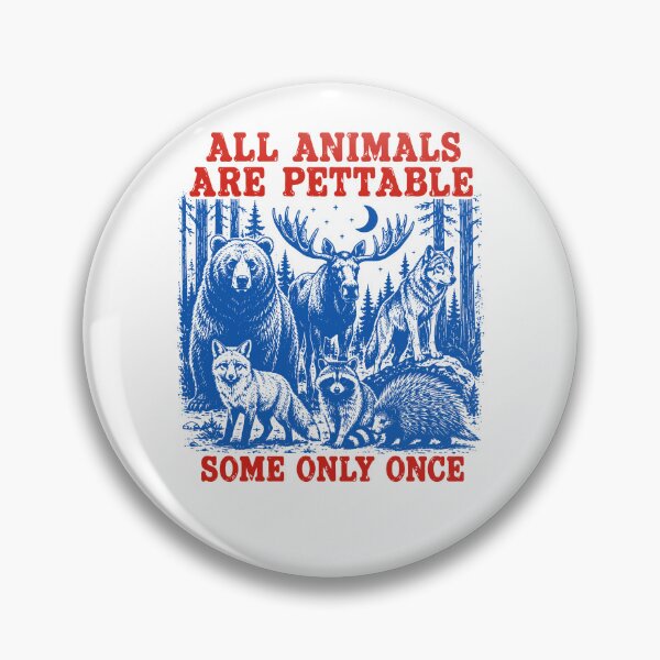 Item preview, All Animals Are Pettable Some Only Once designed and sold by mennayasser7.