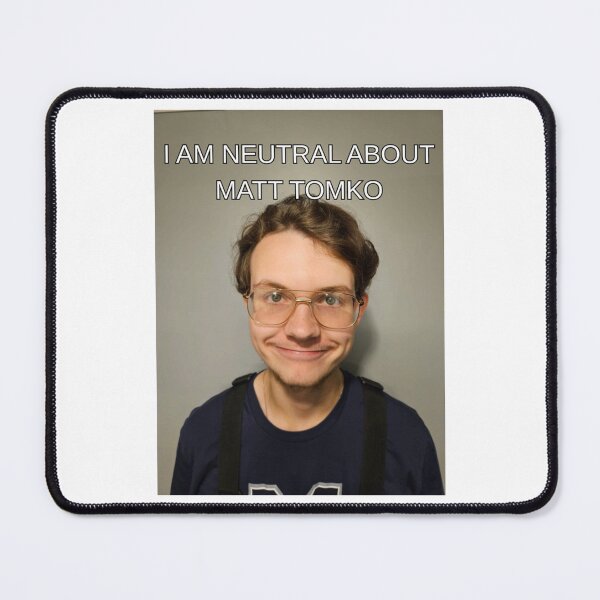 Item preview, i am neutral about matt tomko designed and sold by EricJohnSlaney.