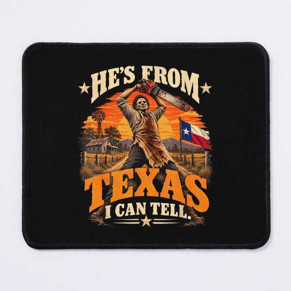 Item preview, Hes From Texas I Can Tell Halloween Horror designed and sold by DaveBevitt.