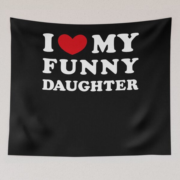 Item preview, I Love My Funny Daughter, I Heart My Funny Daughter designed and sold by KatieThomShop.