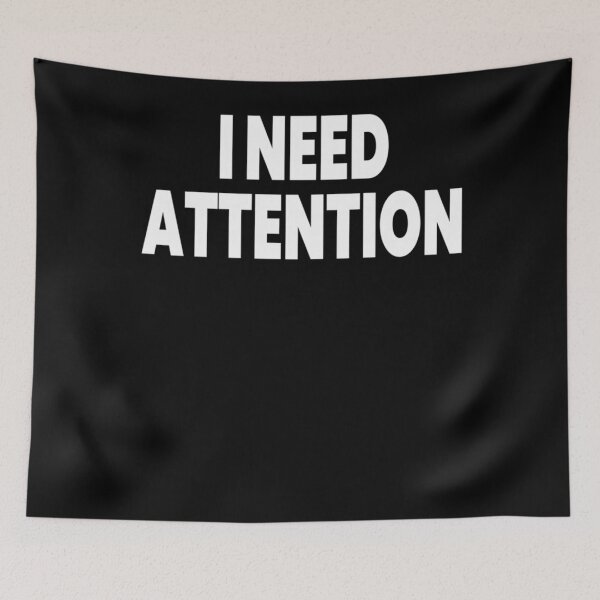 Item preview, I Need Attention designed and sold by KatieThomShop.