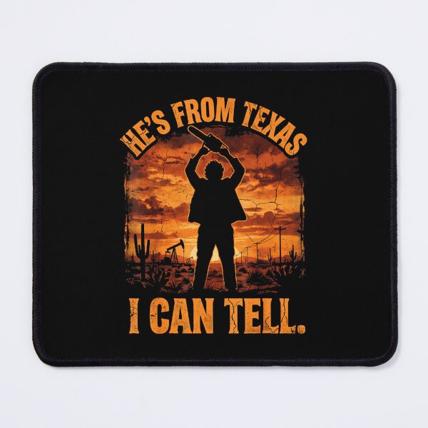 Item preview, Hes From Texas I Can Tell Halloween Chainsaw Horror designed and sold by DaveBevitt.