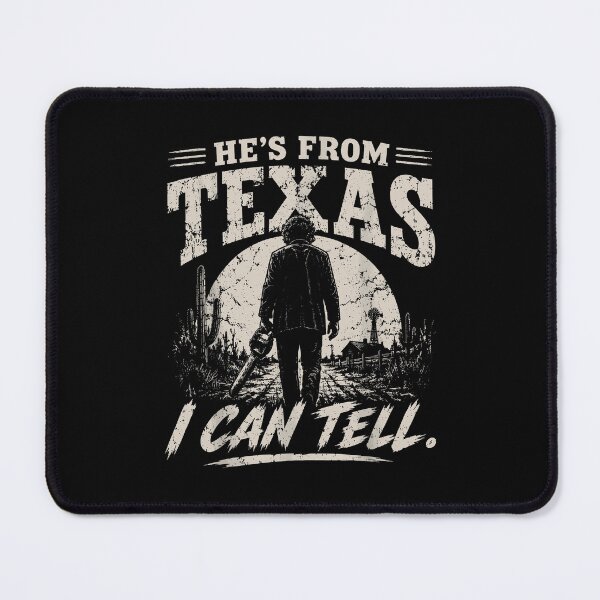 Item preview, Hes From Texas I Can Tell Chainsaw Horror designed and sold by DaveBevitt.
