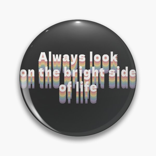 Item preview, Always look on the bright side of life designed and sold by 213 Studio.
