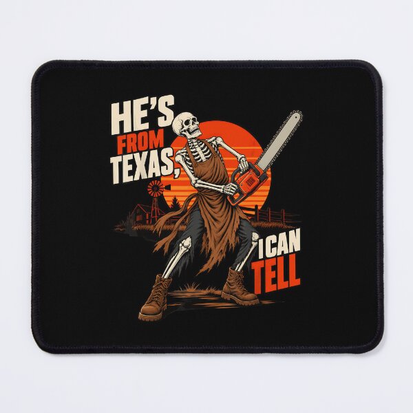 Item preview, Hes From Texas I Can Tell Skeleton Chainsaw Horror designed and sold by DaveBevitt.