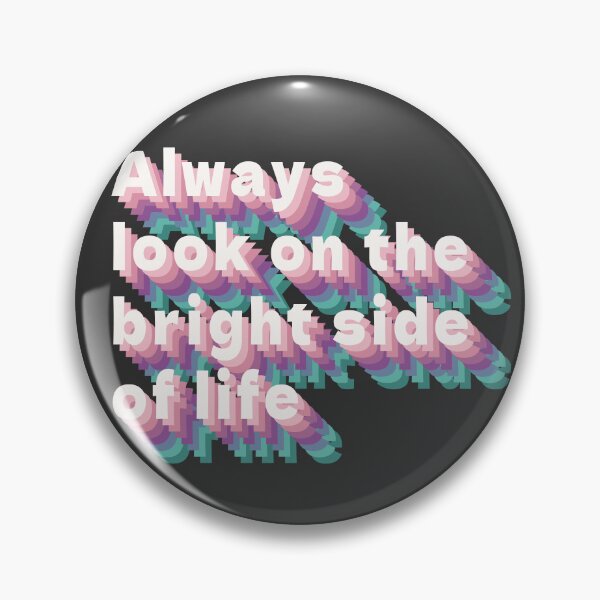 Item preview, Always look on the bright side of life  designed and sold by 213 Studio.