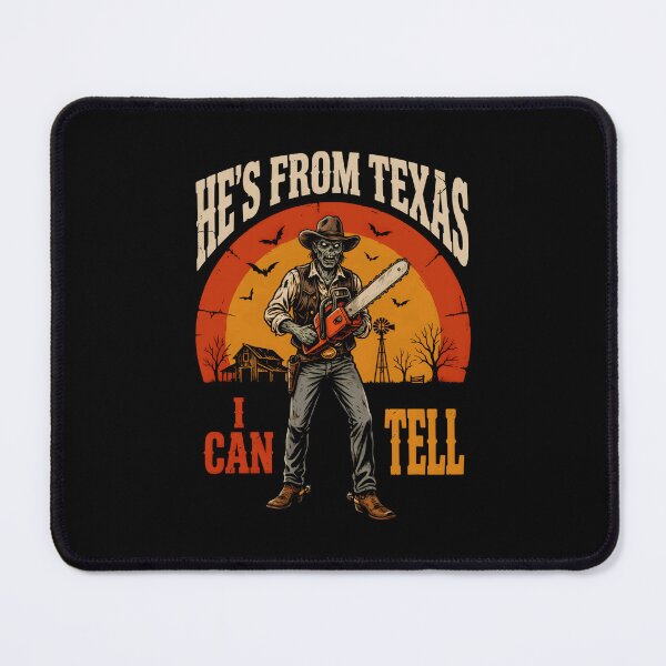 Item preview, Hes From Texas I Can Tell Chainsaw Zombie Horror designed and sold by DaveBevitt.