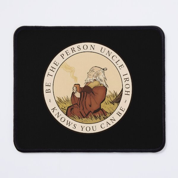 Item preview, Be The Person Uncle Iroh Knows You Can Wisdom designed and sold by HermanNeal.
